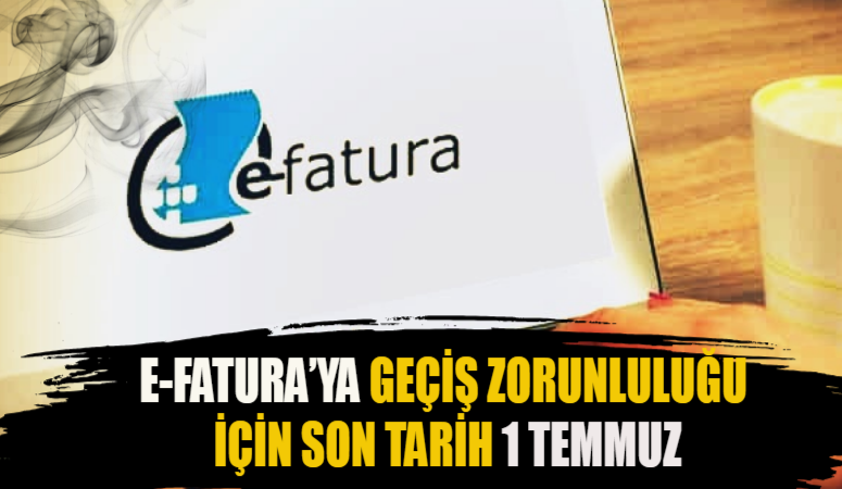 1 Temmuz e-Fatura Zorunluluğu Başladı: Kimler Kapsamda, Ne Yapmalısınız?